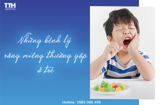 Những bệnh lý răng miệng thường gặp ở trẻ